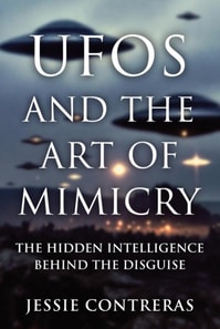 UFOs and the Art of Mimicry: The Hidden Intelligence Behind the Disguise