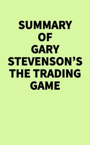 Summary of Gary Stevenson's The Trading Game