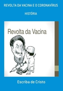 REVOLTA D VACINA E  O CORONAVÍRUS