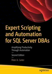 Expert Scripting and Automation for SQL Server DBAs
