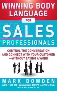 Winning Body Language for Sales Professionals:   Control the Conversation and Connect with Your Customer-without Saying a Word