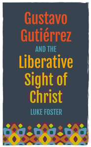 Gustavo Gutierrez and the Liberative Sight of Christ