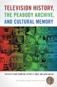 Television History, the Peabody Archive, and Cultural Memory