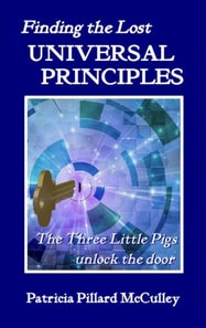 Finding the Lost Universal Principles - The Three Little Pigs unlock the door