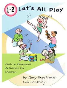 1, 2 Let's All Play: Music and Movement Activities for Children