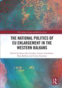 National Politics of EU Enlargement in the Western Balkans