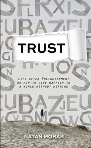 Trust: Life after Enlightenment, or How to Live Happily in a World without Meaning