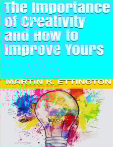 Importance of Creativity and How to Improve Yours
