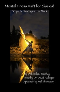 Mental Illness Ain't for Sissies! Steps & Strategies That Work