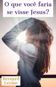 O que você faria se visse Jesus?