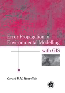 Error Propagation in Environmental Modelling with GIS