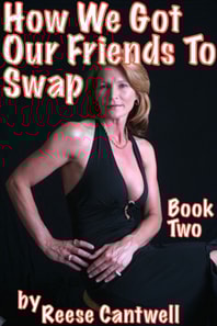 How We Got Our Friends To Swap: My Wife's Bridge Group: Book Two