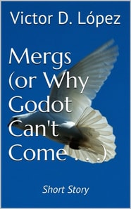 Mergs (Or Why Godot Can't Come) (short story)