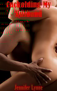 Cuckolding My Husband
