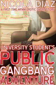 University Student's Public Gangbang Adventure - A First Time MFMM Erotic Short Story