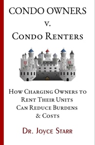 Condo Owners Versus Condo Renters: How Charging Owners to Rent Their Units Can Reduce Burdens & Costs - When Renters Rule the Roost