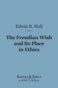 Freudian Wish and Its Place in Ethics (Barnes & Noble Digital Library)