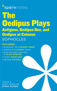Oedipus Plays: Antigone, Oedipus Rex, Oedipus at Colonus SparkNotes Literature Guide