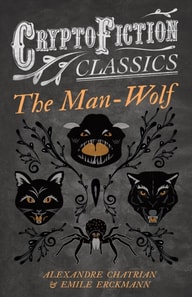 Man-Wolf (Cryptofiction Classics - Weird Tales of Strange Creatures)