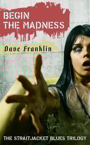 Begin The Madness: The Straitjacket Blues Trilogy