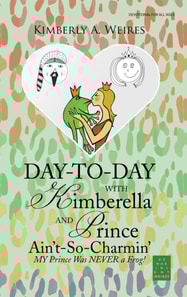 Day-To-Day with Kimberella and Prince Ain't-So-Charmin'