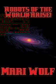 Robots of the World! Arise!