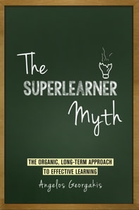 Superlearner Myth - The Organic, Long-Term Approach to Effective Learning