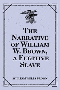 Narrative of William W. Brown, a Fugitive Slave