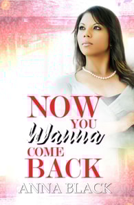 Now You Wanna Come Back