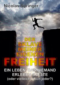 Der Sklave meiner eigenen Freiheit
