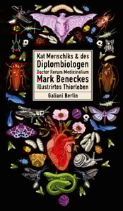 Kat Menschiks und des Diplom-Biologen Doctor Rerum Medicinalium Mark Beneckes Illustrirtes Thierleben