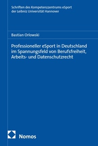 Professioneller eSport in Deutschland im Spannungsfeld von Berufsfreiheit, Arbeits- und Datenschutzrecht