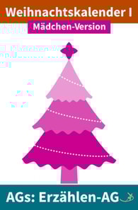 Erzählen-AG: Weihnachtskalender I Mädchen-Version