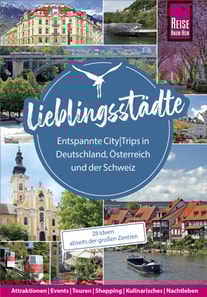 Lieblingsstädte – Entspannte CityTrips in Deutschland, Österreich und der Schweiz: 28 Ideen abseits der großen Zentren