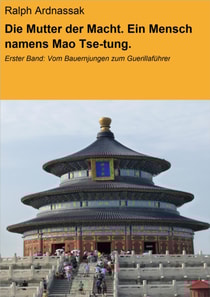 Die Mutter der Macht. Ein Mensch namens Mao Tse-tung.