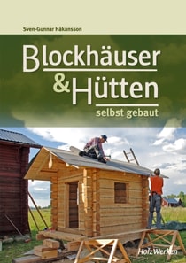 Blockhäuser & Hütten selbst gebaut