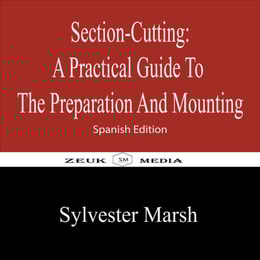 Section-Cutting  A Practical Guide to the Preparation and Mounting