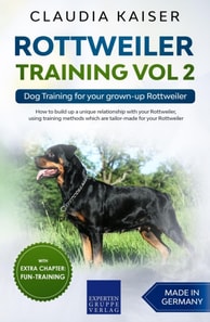 Rottweiler Training Vol 2 - Dog Training for Your Grown-up Rottweiler