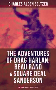 Adventures of Drag Harlan, Beau Rand & Square Deal Sanderson - The Great Heroes of Wild West