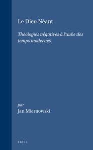 Dieu Neant: Theologies negatives a l'aube des temps modernes
