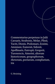 Commentarius perpetuus in Julii Caesaris, Strabonis, Melae, Plinii, Taciti, Dionis, Ptolomaei, Zosimi, Ammiani, Eumenii, Sidonii, Apollinaris, Eutropii, Gregorii, Turonencis, Aimoini, aliorum historicorum, geographorum, rhetorum, poetarum, complurium, tra