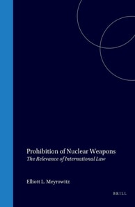 Prohibition of Nuclear Weapons: The Relevance of International Law