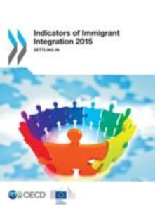 Indicators of Immigrant Integration 2015 Settling In