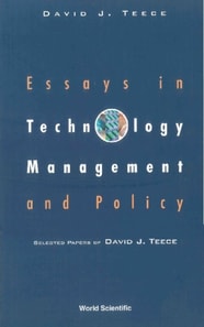 Essays In Technology Management And Policy: Selected Papers Of David J Teece