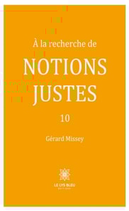 A la recherche de notions justes - Tome 10