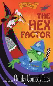 Hex Factor and Other Quirky Comedy Tales