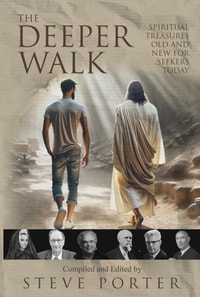 Deeper Walk: Spiritual Treasures Old and New for Seekers Today