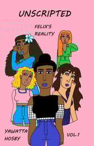 Unscripted Vol. 1: Felix's Reality