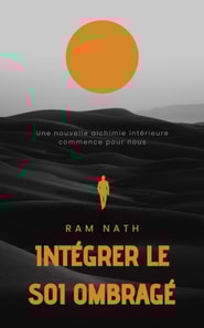Integrer le Soi Ombrage: Une nouvelle alchimie interieure commence pour nous