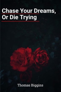 Chase Your Dreams, Or Die Trying